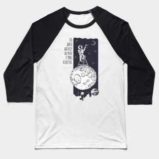 The World Was Ugly So I Made It More Beautiful Baseball T-Shirt